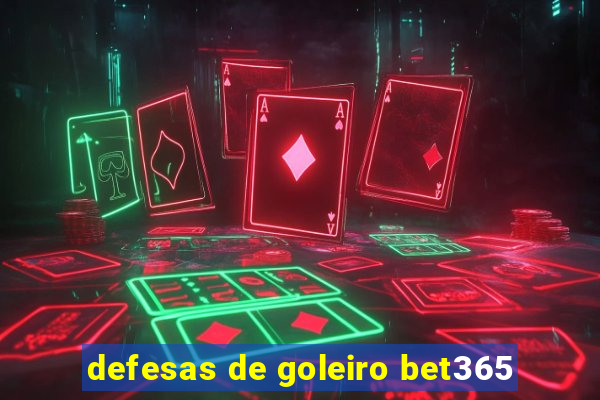 defesas de goleiro bet365